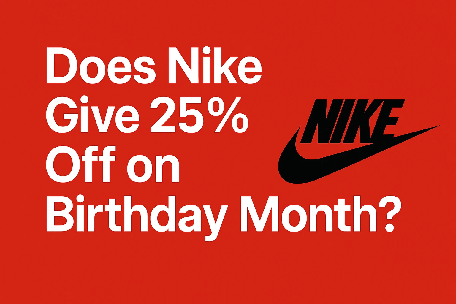 Does Nike Give 25% Off on Birthday Month? A Deep Dive into Nike's Birthday Discount Policy [Buyer’s guide 2025]